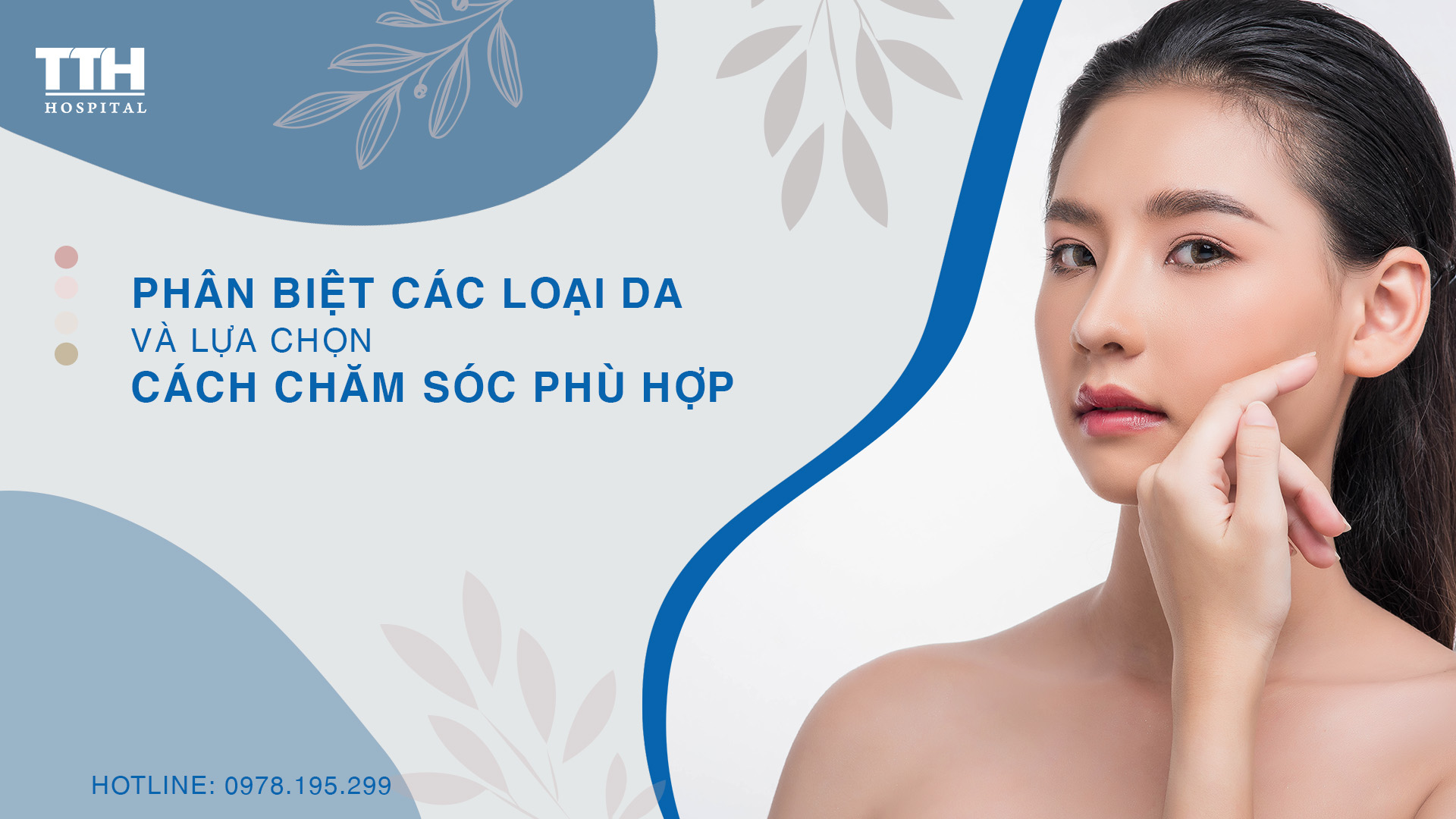 PHÂN BIỆT CÁC LOẠI DA VÀ LỰA CHỌN CÁCH CHĂM SÓC PHÙ HỢP
